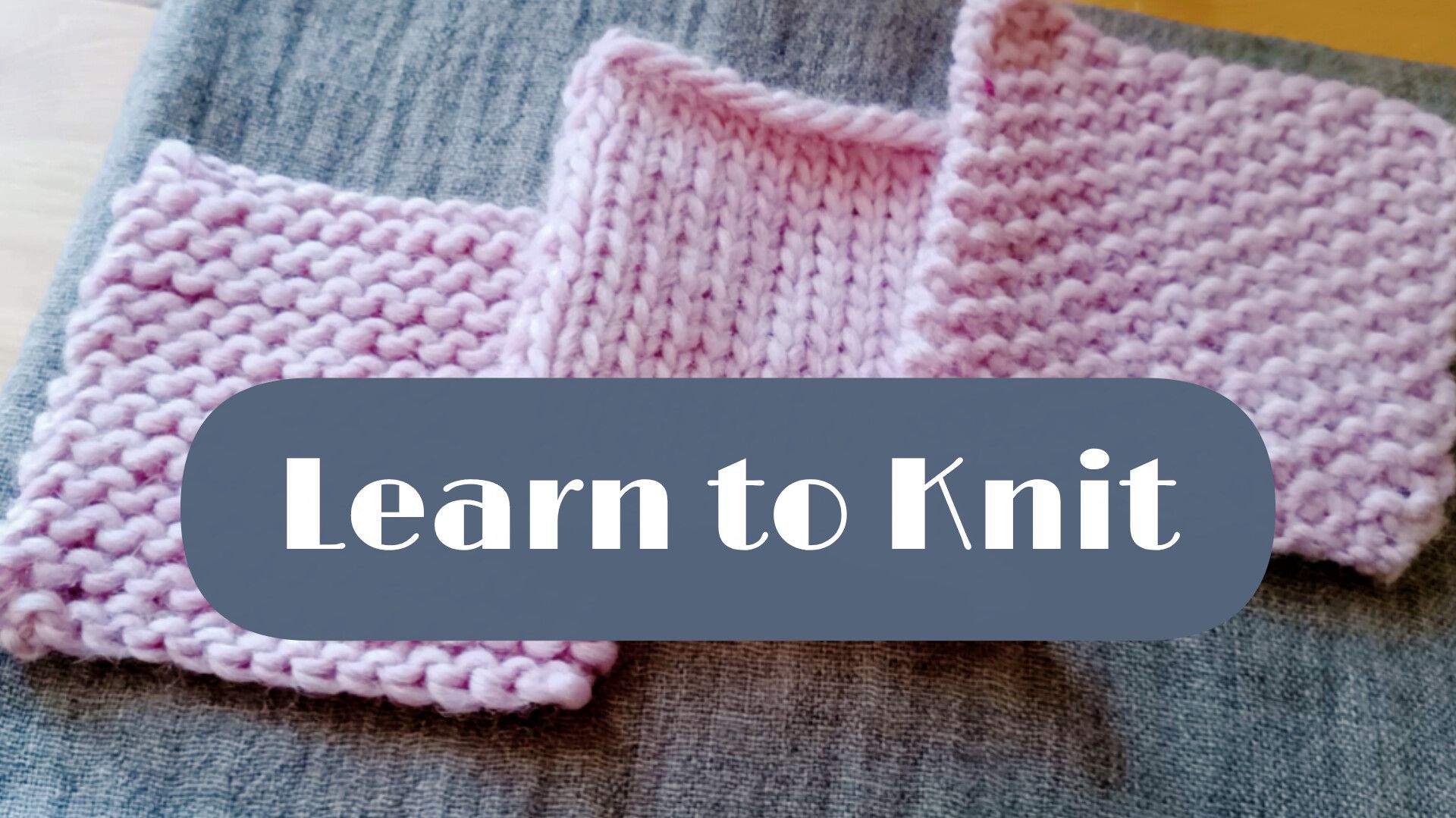 Learn to Knit – a thoughtful Knitting Tutorial